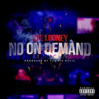 No on Demand by Dre Looney