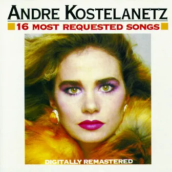 16 Most Requested Songs by Andre Kostelanetz & His Orchestra