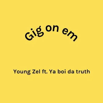 Gig on em by Young Zel