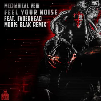 Feel Your Noise (MORIS BLAK Remix) by Mechanical Vein