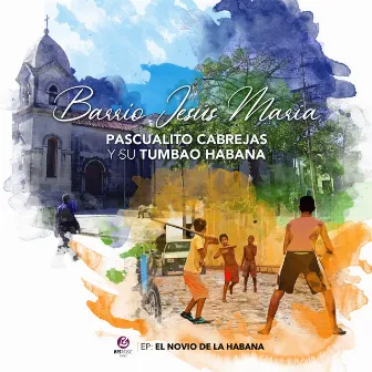 Barrio Jesús María by Pascualito Y Su Tumbao Habana