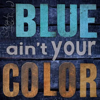 Blue Ain't Your Color by Sarah Blackwood