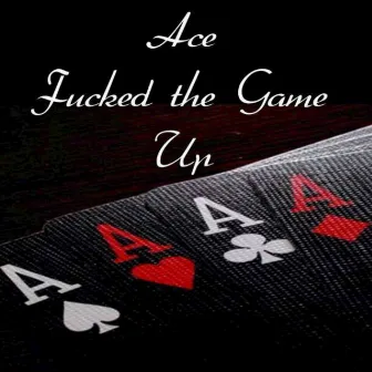 Messed the Game Up - Single by ACE