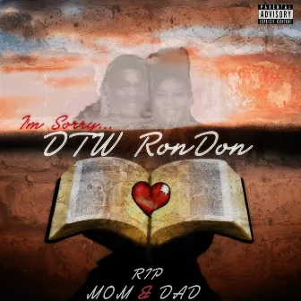 I'm Sorry by DTW Ron Don