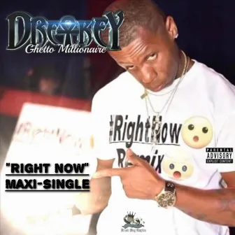 Right Now by Dre-Key Ghetto Millionaire