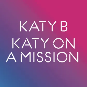 Katy On A Mission by Katy B