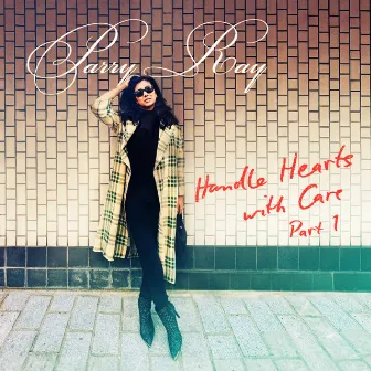 HANDLE HEARTS WITH CARE, PART 1 by Parry Ray