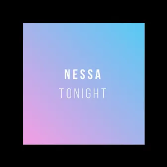 Tonight by Nessa