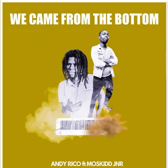 We Came from the Bottom by Andy Rico