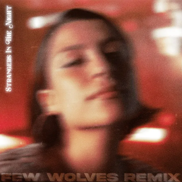 Strangers In The Night - Few Wolves Remix