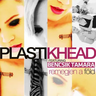 Remegjen a föld (feat. Bencsik Tamara) by Plastikhead