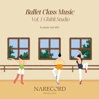 Ballet Class Music, Vol. 1 (Studio Ghibli) by Nare Shin