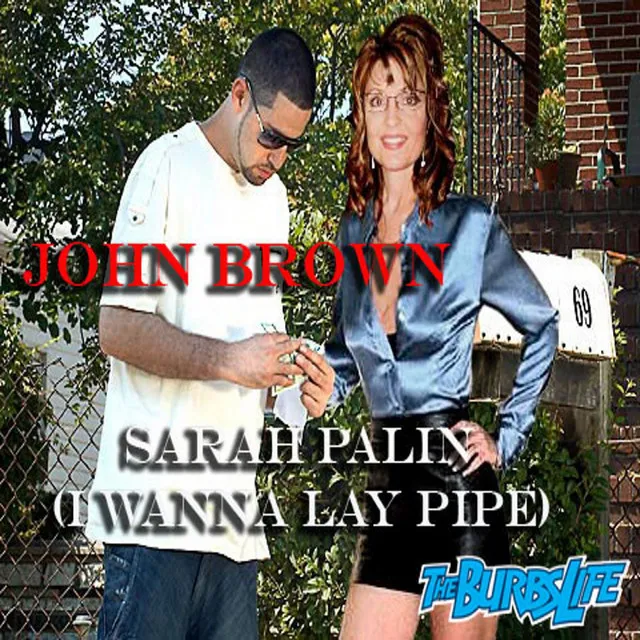 Sarah Palin (I Wanna Lay Pipe)