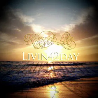 Livin42Day by Kucci Lee