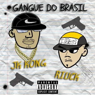 Gangue do Brasil by Riuck Mc