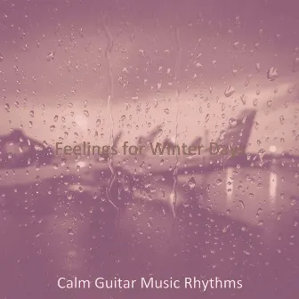 Feelings for Winter Days by Calm Guitar Music Rhythms