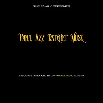 Trill Azz Ratchet Music by ItsaClassik