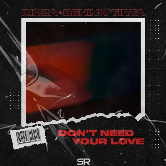 Don't Need Your Love by RICZA