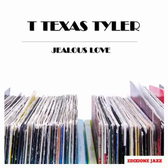 Jealous Love by T. Texas Tyler