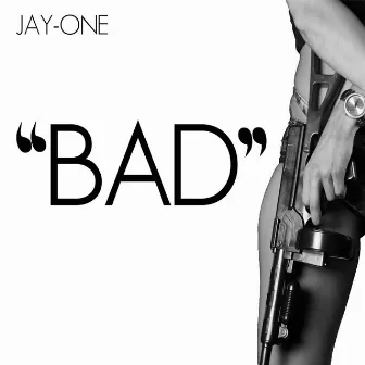 Bad by Jay-One