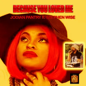 Because You Loved Me by Jodian Pantry