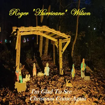 I'm Glad to See Christmas Come Again by Roger 