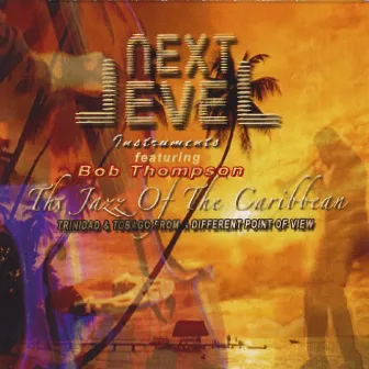 Next Level (The Jazz of the Caribbean) by Robert Thompson