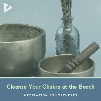 Cleanse Your Chakra at the Beach by Meditation Atmospheres