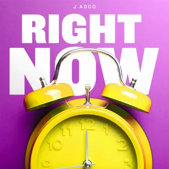 Right Now by J.Addo