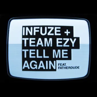 Tell Me Again (feat. Fatherdude) by Infuze