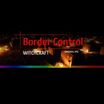 Witchcraft by Border Control