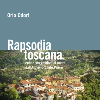 Rapsodia Toscana. Echi e suggestioni di canto dall'Archivio Dante Priore by Orio Odori