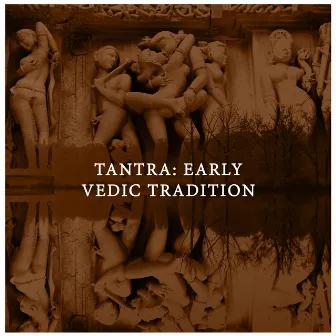 Tantra: Early Vedic Tradition, Tantric Music, Tantric Mantras, Hindu Spiritual Music by Tantric Love Experience