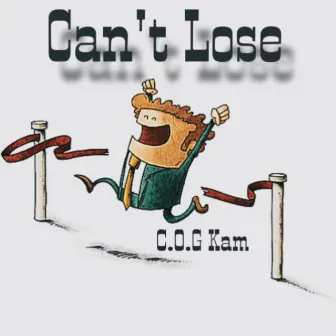 Cant Lose by C.O.G Kam