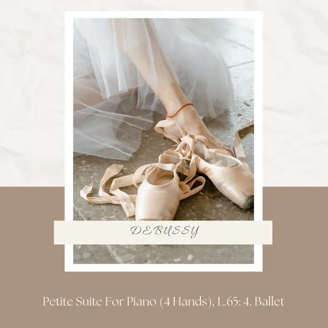 Debussy : Petite Suite For Piano (4 Hands), L.65 : 4. Ballet