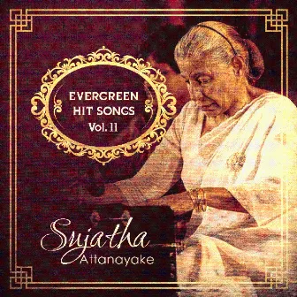 Sujatha Attanayake Evergreen Hit Songs Vol. 11 by Sujatha Attanayake