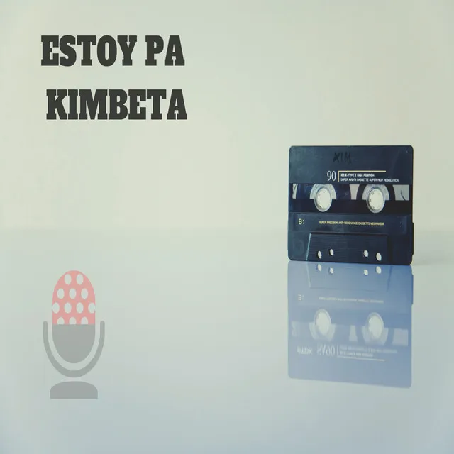 Estoy pa Kimbeta