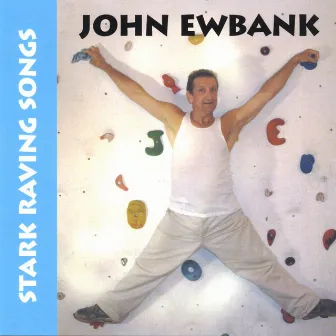 Stark Raving Songs by John Ewbank