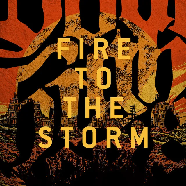 Fire To The Storm