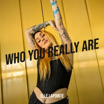 Who You Really Are by Elle Lapointe