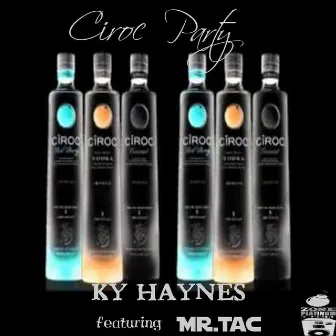 Ciroc Party by Ky Haynes