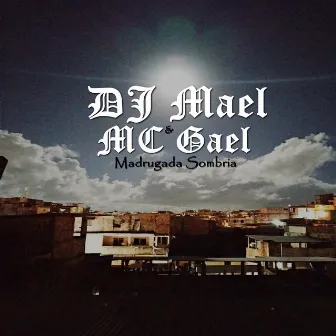 Madrugada Sombria by MC Gael