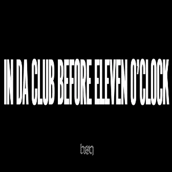 In Da Club Before Eleven O' Clock by RUTHLESS