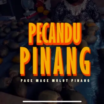 PECANDU PINANG by Rhymeon