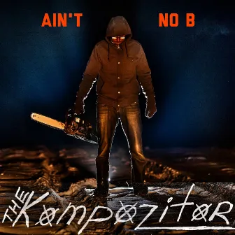 Ain't No B by The Kompozitor