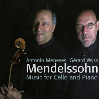 Mendelssohn: Music for Cello and Piano by Gérard Wyss