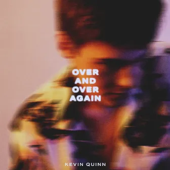 Over And Over Again by Kevin Quinn