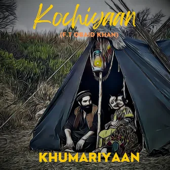 Kochiyaan by Khumariyaan