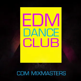 EDM Dance Club by CDM Mixmasters