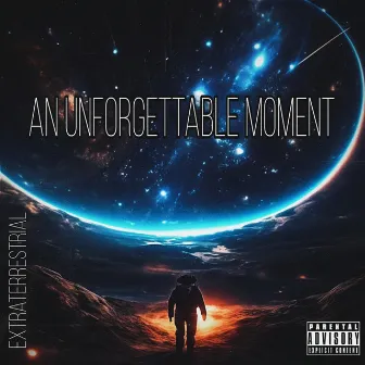 An Unforgettable Moment by Extraterrestrial